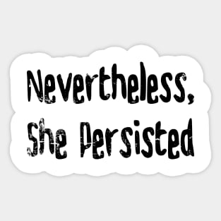 Nevertheless, She Persisted Sticker